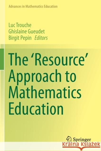 The 'Resource' Approach to Mathematics Education Trouche, Luc 9783030203955 Springer