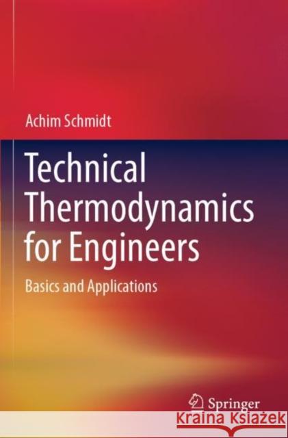 Technical Thermodynamics for Engineers: Basics and Applications Achim Schmidt 9783030203993