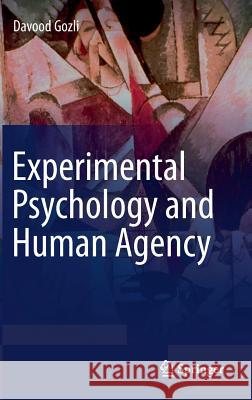 Experimental Psychology and Human Agency Davood Gozli 9783030204211 Springer