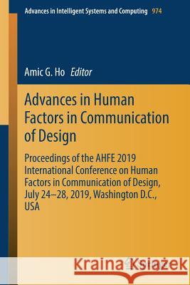 Advances in Human Factors in Communication of Design: Proceedings of the Ahfe 2019 International Conference on Human Factors in Communication of Desig Ho, Amic G. 9783030204990