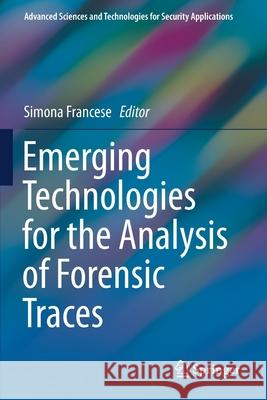 Emerging Technologies for the Analysis of Forensic Traces Simona Francese 9783030205447 Springer