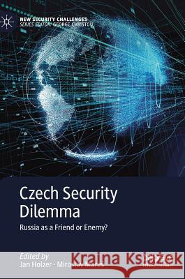 Czech Security Dilemma: Russia as a Friend or Enemy? Holzer, Jan 9783030205454 Palgrave MacMillan