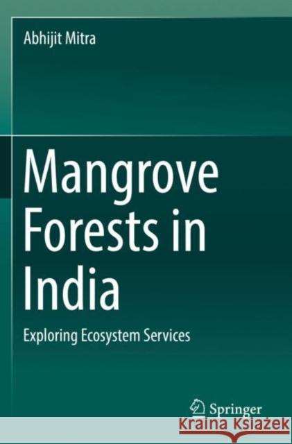 Mangrove Forests in India: Exploring Ecosystem Services Abhijit Mitra 9783030205973