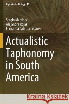 Actualistic Taphonomy in South America Mart Alejandra Rojas Fernanda Cabrera 9783030206277