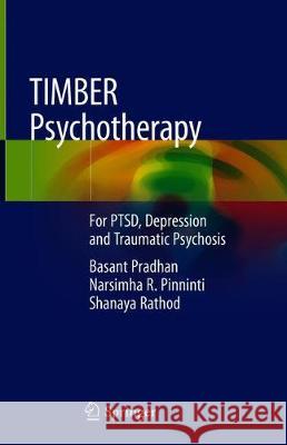 Timber Psychotherapy: For Ptsd, Depression and Traumatic Psychosis Pradhan, Basant 9783030206475 Springer