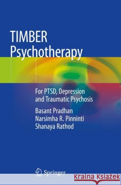 Timber Psychotherapy: For Ptsd, Depression and Traumatic Psychosis Basant Pradhan Narsimha R. Pinninti Shanaya Rathod 9783030206505