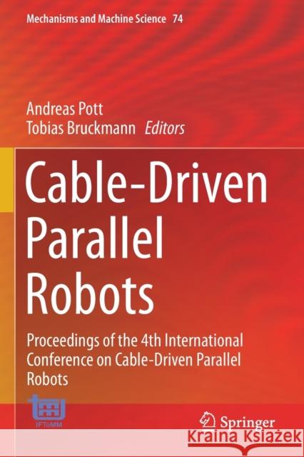 Cable-Driven Parallel Robots: Proceedings of the 4th International Conference on Cable-Driven Parallel Robots Andreas Pott Tobias Bruckmann 9783030207533