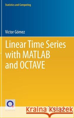 Linear Time Series with MATLAB and Octave Gómez, Víctor 9783030207892