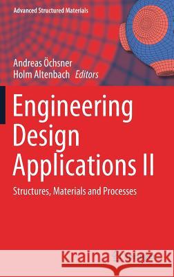 Engineering Design Applications II: Structures, Materials and Processes Öchsner, Andreas 9783030208004