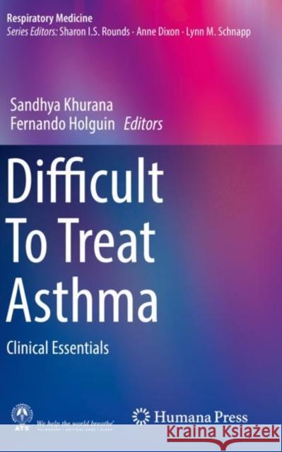 Difficult to Treat Asthma: Clinical Essentials Khurana, Sandhya 9783030208141