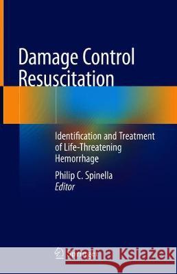 Damage Control Resuscitation: Identification and Treatment of Life-Threatening Hemorrhage Spinella, Philip C. 9783030208196 Springer