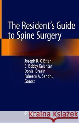 The Resident's Guide to Spine Surgery Joseph R. O'Brien S. Bobby Kalantar Doniel Drazin 9783030208462 Springer