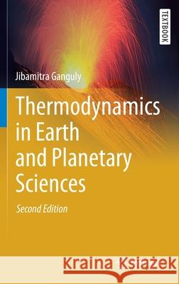 Thermodynamics in Earth and Planetary Sciences Jibamitra Ganguly 9783030208783 Springer