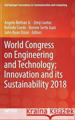 World Congress on Engineering and Technology; Innovation and Its Sustainability 2018 Beltran Jr, Angelo 9783030209032 Springer