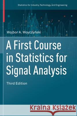 A First Course in Statistics for Signal Analysis Wojbor A. Woyczyński 9783030209100 Birkhauser