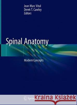 Spinal Anatomy: Modern Concepts Vital, Jean Marc 9783030209247 Springer