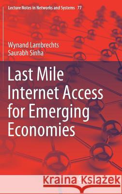Last Mile Internet Access for Emerging Economies Wynand Lambrechts Saurabh Sinha 9783030209568