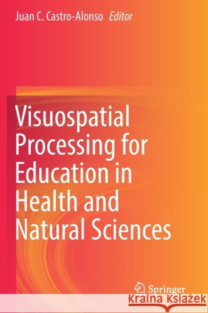 Visuospatial Processing for Education in Health and Natural Sciences Juan C. Castro-Alonso 9783030209711 Springer