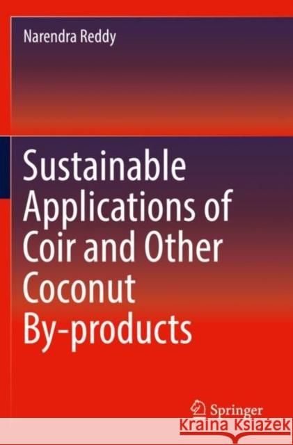 Sustainable Applications of Coir and Other Coconut By-Products Reddy, Narendra 9783030210571