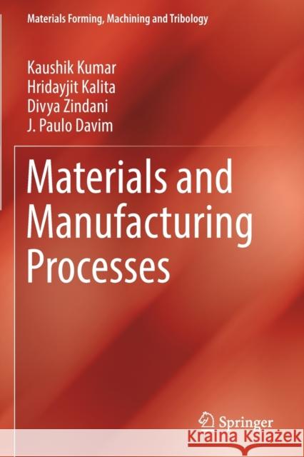 Materials and Manufacturing Processes Kaushik Kumar Hridayjit Kalita Divya Zindani 9783030210687 Springer