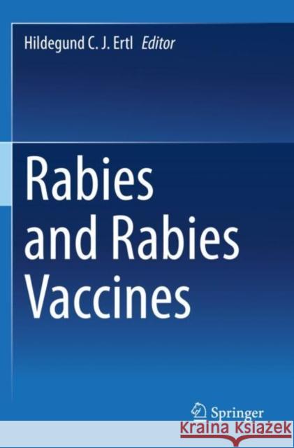 Rabies and Rabies Vaccines Hildegund C. J. Ertl 9783030210830 Springer