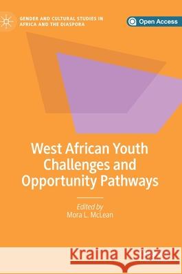 West African Youth Challenges and Opportunity Pathways Mora McLean 9783030210915 Palgrave MacMillan