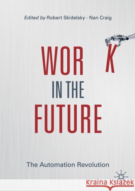 Work in the Future: The Automation Revolution Skidelsky, Robert 9783030211332 Palgrave MacMillan