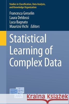 Statistical Learning of Complex Data Francesca Greselin Laura Deldossi Luca Bagnato 9783030211394 Springer