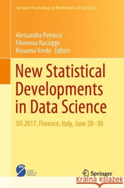New Statistical Developments in Data Science: Sis 2017, Florence, Italy, June 28-30 Petrucci, Alessandra 9783030211578 Springer