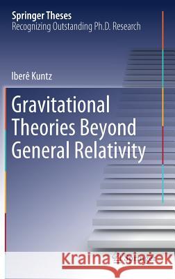 Gravitational Theories Beyond General Relativity Ibere Kuntz 9783030211967 Springer