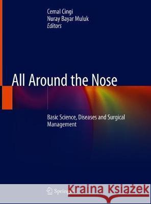 All Around the Nose: Basic Science, Diseases and Surgical Management Cingi, Cemal 9783030212162 Springer