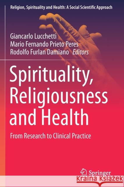Spirituality, Religiousness and Health: From Research to Clinical Practice Lucchetti, Giancarlo 9783030212230