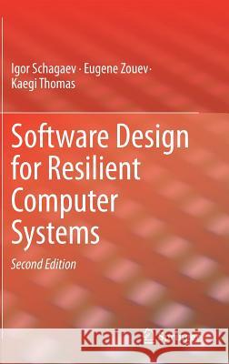 Software Design for Resilient Computer Systems Igor Schagaev Kaegi Thomas 9783030212438
