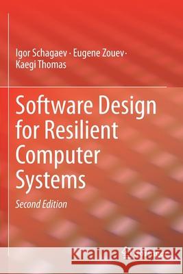 Software Design for Resilient Computer Systems Igor Schagaev Eugene Zouev Kaegi Thomas 9783030212469