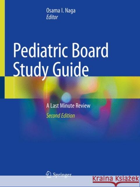 Pediatric Board Study Guide: A Last Minute Review Naga, Osama I. 9783030212667 Springer