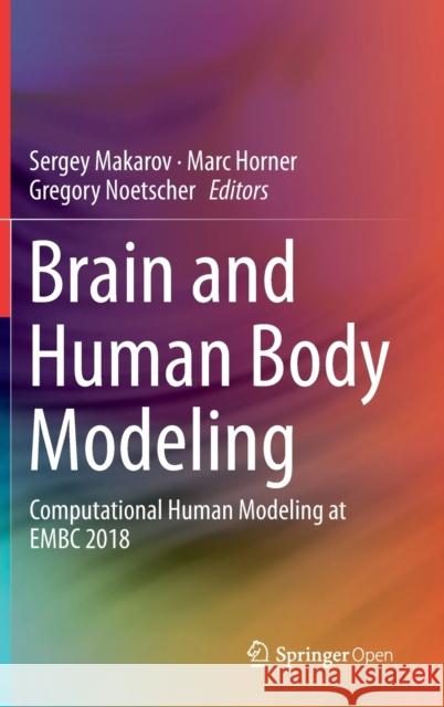 Brain and Human Body Modeling: Computational Human Modeling at Embc 2018 Makarov, Sergey 9783030212926 Springer