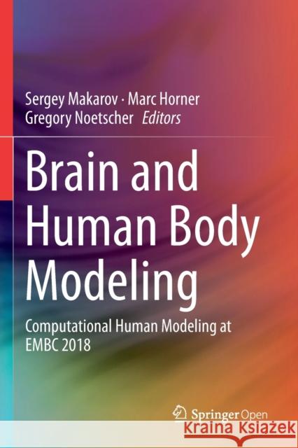 Brain and Human Body Modeling: Computational Human Modeling at Embc 2018 Makarov, Sergey 9783030212957