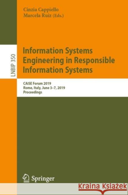 Information Systems Engineering in Responsible Information Systems: Caise Forum 2019, Rome, Italy, June 3-7, 2019, Proceedings Cappiello, Cinzia 9783030212964