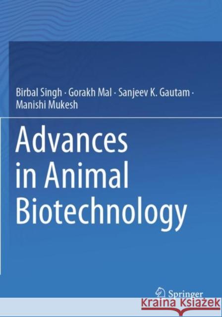 Advances in Animal Biotechnology Birbal Singh Gorakh Mal Sanjeev K. Gautam 9783030213114 Springer