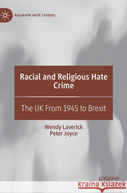 Racial and Religious Hate Crime: The UK from 1945 to Brexit Laverick, Wendy 9783030213169 Palgrave MacMillan