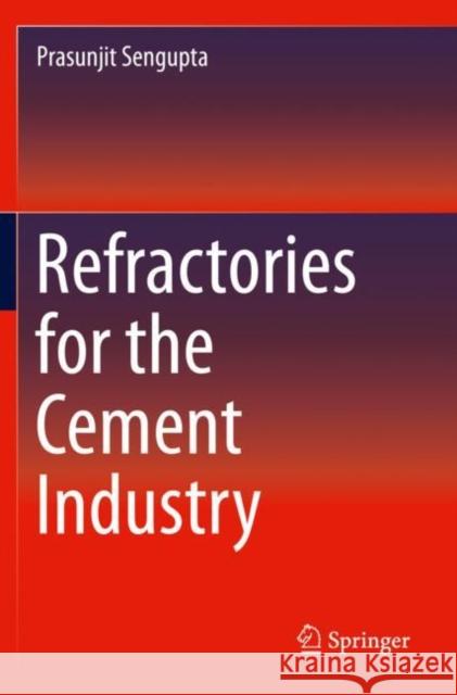 Refractories for the Cement Industry Prasunjit Sengupta 9783030213428 Springer International Publishing