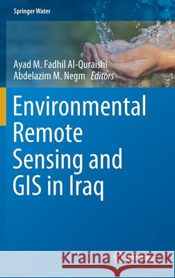 Environmental Remote Sensing and GIS in Iraq Ayad Al-Quraishi Abdelazim M. Negm 9783030213435 Springer