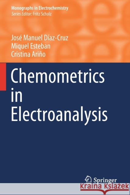 Chemometrics in Electroanalysis D Miquel Esteban Cristina Ari 9783030213862 Springer