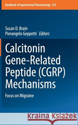 Calcitonin Gene-Related Peptide (Cgrp) Mechanisms: Focus on Migraine Brain, Susan D. 9783030214531 Springer