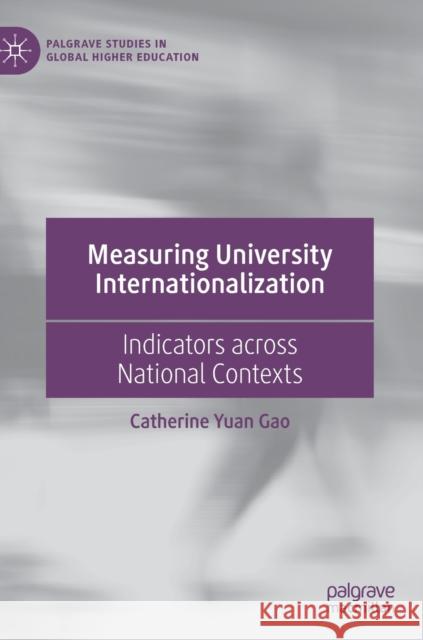 Measuring University Internationalization: Indicators Across National Contexts Gao, Catherine Yuan 9783030214647 Palgrave MacMillan