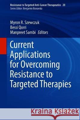 Current Applications for Overcoming Resistance to Targeted Therapies Myron Szewczuk Bessi Qorri Manpreet Sambi 9783030214760 Springer