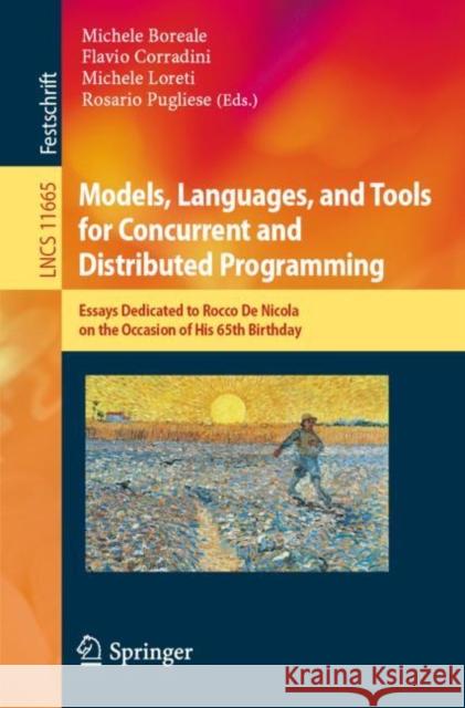 Models, Languages, and Tools for Concurrent and Distributed Programming: Essays Dedicated to Rocco de Nicola on the Occasion of His 65th Birthday Boreale, Michele 9783030214845 Springer Nature Switzerland AG