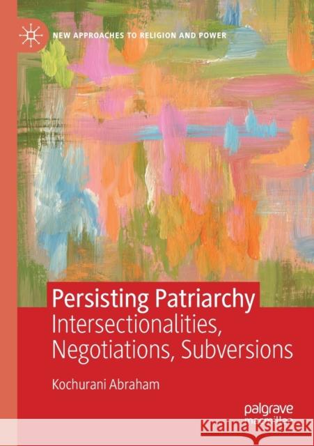 Persisting Patriarchy: Intersectionalities, Negotiations, Subversions Kochurani Abraham 9783030214906 Palgrave MacMillan