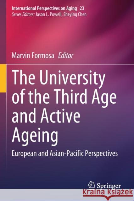 The University of the Third Age and Active Ageing: European and Asian-Pacific Perspectives Marvin Formosa 9783030215170 Springer
