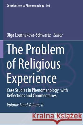 The Problem of Religious Experience: Case Studies in Phenomenology, with Reflections and Commentaries Olga Louchakova-Schwartz 9783030215774 Springer